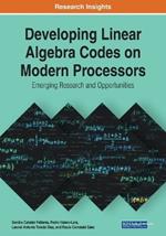 Developing Linear Algebra Codes on Modern Processors: Emerging Research and Opportunities