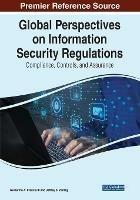 Global Perspectives on Information Security Regulations: Compliance, Controls, and Assurance