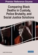 Comparing Black Deaths in Custody, Police Brutality, and Social Justice Solutions