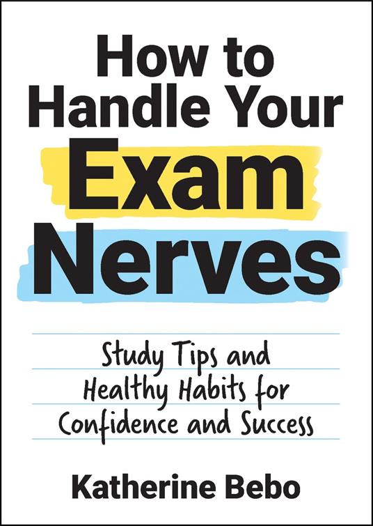 How to Handle Your Exam Nerves - Katherine Bebo - ebook