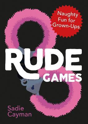 Rude Games: Naughty Fun for Grown-Ups - Sadie Cayman - cover