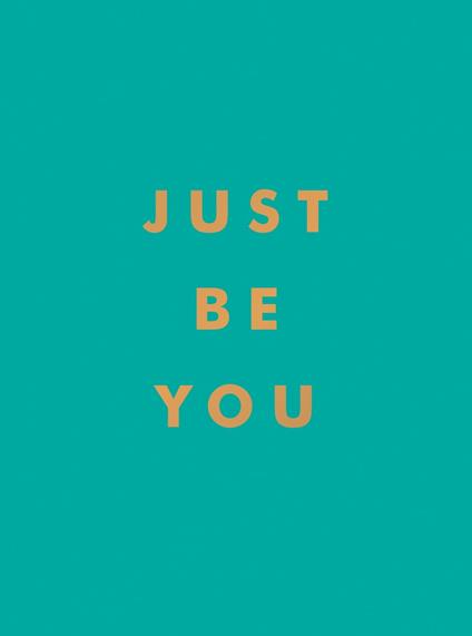 Just Be You