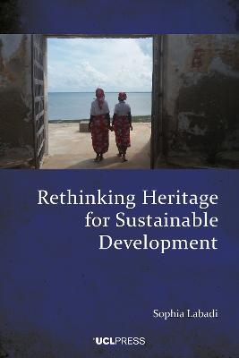 Rethinking Heritage for Sustainable Development - Sophia Labadi - cover