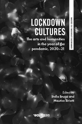 Lockdown Cultures: The Arts and Humanities in the Year of the Pandemic, 2020-21 - cover