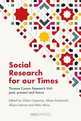 Social Research for Our Times: Thomas Coram Research Unit Past, Present and Future - cover