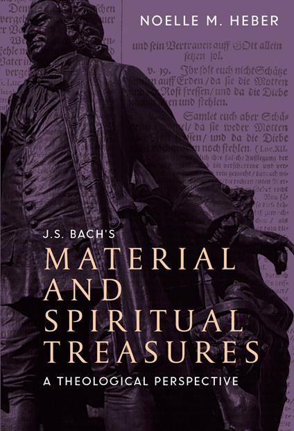 J. S. Bach's Material and Spiritual Treasures