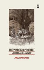 The Warrior Prophet: Muhammad & War