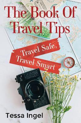 The Book Of Travel Tips - Travel Safe, Travel Smart - Tessa Ingel - cover