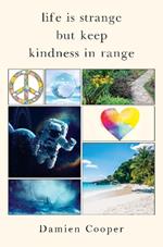 Life Is Strange But Keep Kindness In Range