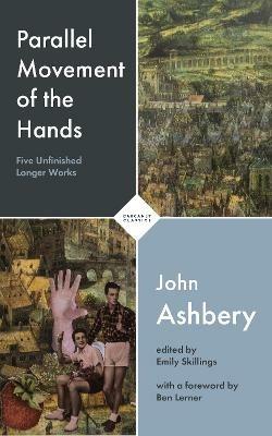 Parallel Movement of the Hands: Five Unfinished Longer Works - John Ashbery - cover