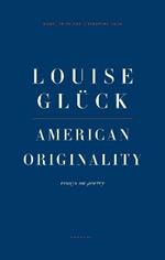 American Originality: Essays on Poetry