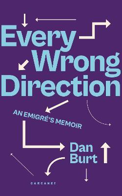 Every Wrong Direction: An Emigré's Memoir - Dan Burt - cover