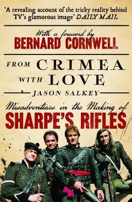 From Crimea with Love: Misadventures in the Making of Sharpe’s Rifles - Jason Salkey - cover