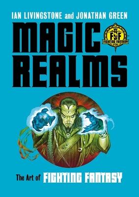 Magic Realms: The Art of Fighting Fantasy - Ian Livingstone,Jonathan Green - cover