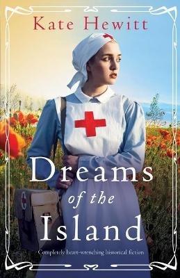 Dreams of the Island: Completely heart-wrenching historical fiction - Kate Hewitt - cover