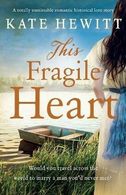 This Fragile Heart: A totally unmissable romantic historical love story - Kate Hewitt - cover