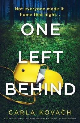 One Left Behind: A completely gripping and addictive crime thriller with nail-biting suspense - Carla Kovach - cover