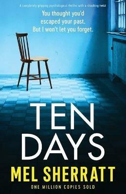 Ten Days: A completely gripping psychological thriller with a shocking twist - Mel Sherratt - cover