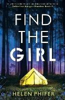 Find the Girl: An utterly addictive and unputdownable crime thriller