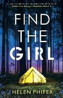 Find the Girl: An utterly addictive and unputdownable crime thriller - Helen Phifer - cover