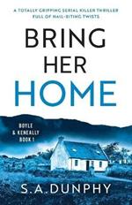 Bring Her Home: A totally chilling and unputdownable serial killer thriller