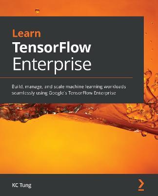 Learn TensorFlow Enterprise: Build, manage, and scale machine learning  workloads seamlessly using Google's TensorFlow Enterprise - KC Tung - Libro  in lingua inglese - Packt Publishing Limited - | IBS