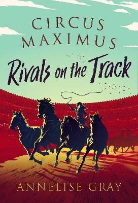 Circus Maximus: Rivals on the Track - Annelise Gray - cover