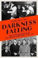 Darkness Falling: The Strange Death of the Weimar Republic, 1930-33