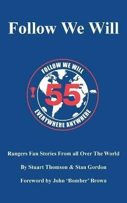 Follow We Will: Rangers Fan Stories From All Over The World - Stuart Thomson,Stan Gordon - cover