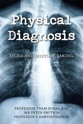 Physical Diagnosis: Signs and History Taking - Tham Nimal-Raj,Peter Smith,S Sampathkumar - cover