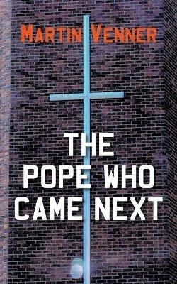 The Pope Who Came Next - Martin Venner - cover