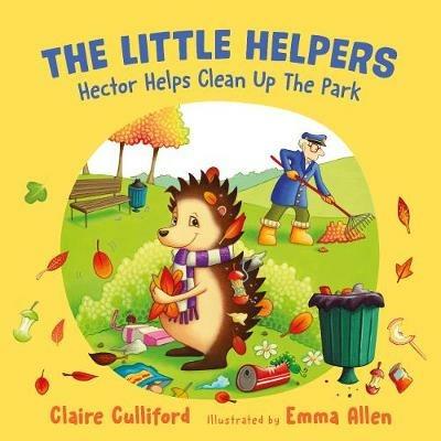 The Little Helpers: Hector Helps Clean Up the Park: (a climate-conscious children's book) - Claire Culliford - cover