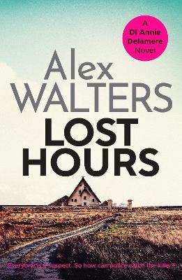 Lost Hours: A totally gripping and unputdownable crime thriller - Alex Walters - cover