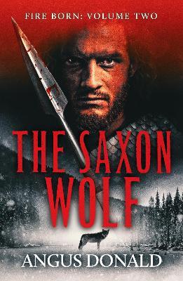 The Saxon Wolf: A Viking epic of berserkers and battle - Angus Donald - cover