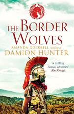 The Border Wolves: A gripping novel of Ancient Rome