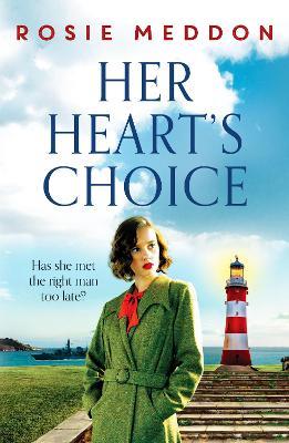 Her Heart's Choice: Unforgettable and moving WW2 historical fiction - Rosie Meddon - cover