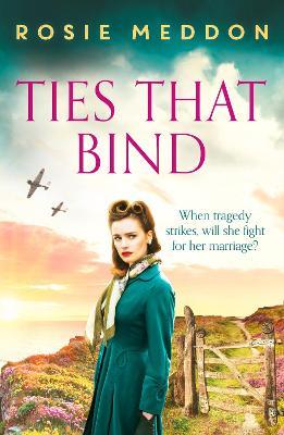 Ties That Bind: A compelling and heartbreaking WWII historical fiction - Rosie Meddon - cover