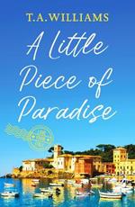 A Little Piece of Paradise: A sweeping story of sisterhood, secrets and romance