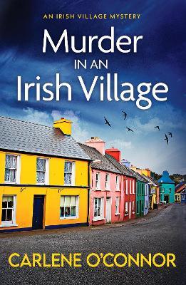 Murder in an Irish Village: A gripping cosy village mystery - Carlene O'Connor - cover