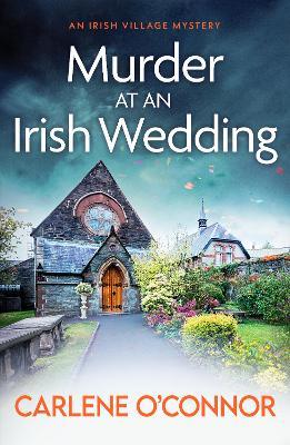 Murder at an Irish Wedding: An unputdownable cosy village mystery - Carlene O'Connor - cover