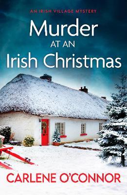 Murder at an Irish Christmas: An unputdownable Irish village mystery - Carlene O'Connor - cover