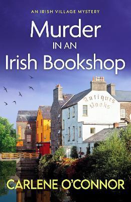 Murder in an Irish Bookshop: A totally gripping Irish village mystery - Carlene O'Connor - cover