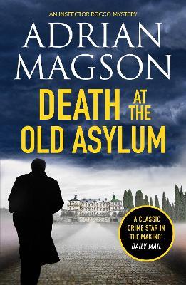 Death at the Old Asylum: A totally gripping historical crime thriller - Adrian Magson - cover