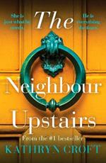 The Neighbour Upstairs: An unputdownable psychological thriller with a twist