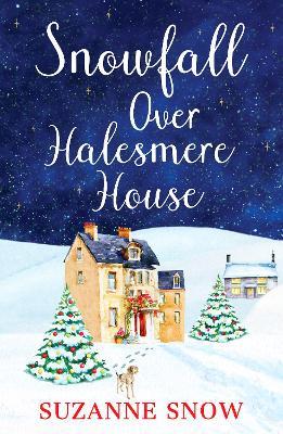 Snowfall Over Halesmere House: A gorgeously festive and uplifting romance - Suzanne Snow - cover