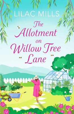 The Allotment on Willow Tree Lane: A sweet, uplifting rural romance - Lilac Mills - cover