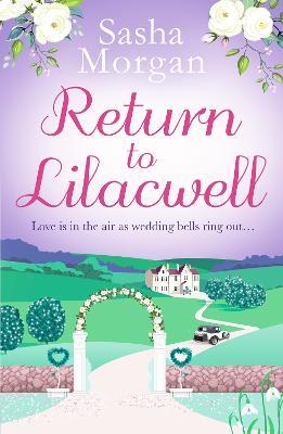 Return to Lilacwell: A cosy and uplifting countryside romance - Sasha Morgan - cover