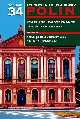 Polin: Studies in Polish Jewry Volume 34: Jewish Self-Government in Eastern Europe - cover