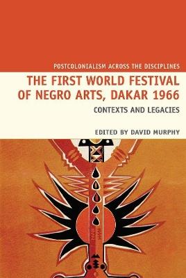 The First World Festival of Negro Arts, Dakar 1966: Contexts and legacies - cover