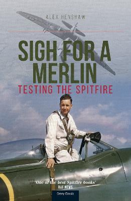 Sigh For A Merlin: Testing The Spitfire - Alex Henshaw - cover